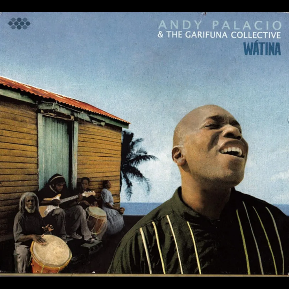 Andy Palacio & The Garifuna Collective - Wátina