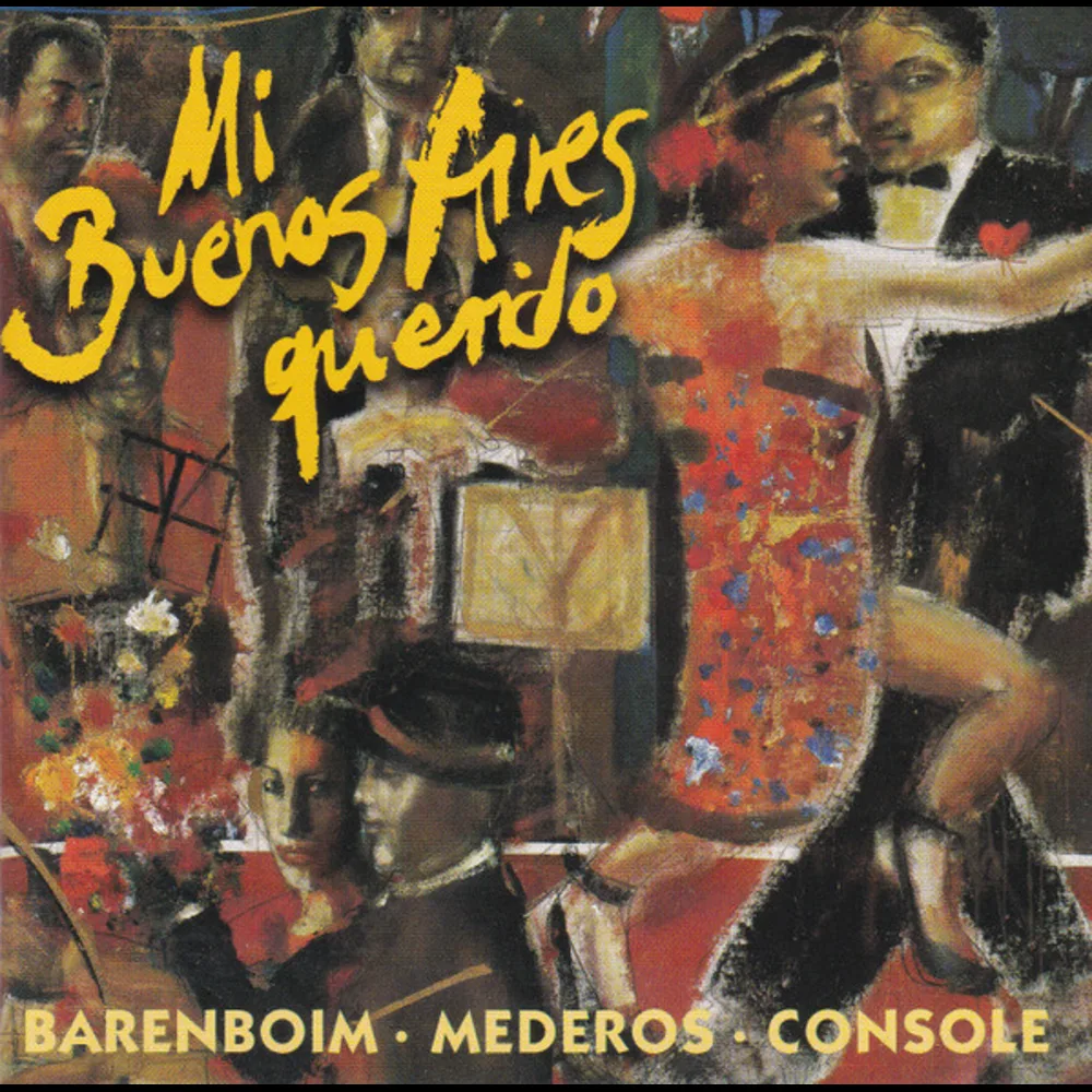 Barenboim, Mederos, Console - Mi Buenos Aires Querido - Tangos Among Friends