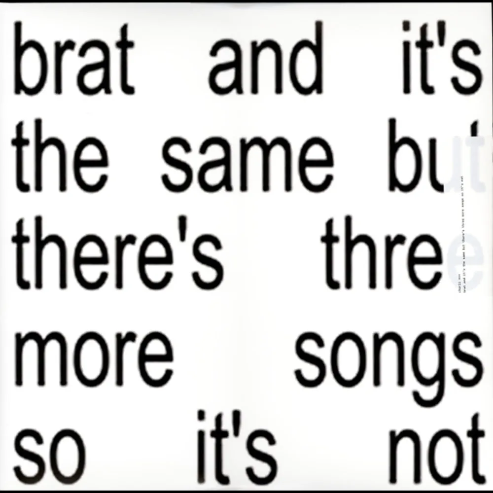 Charli XCX - Brat And It's The Same But There's Three More Songs So It's Not